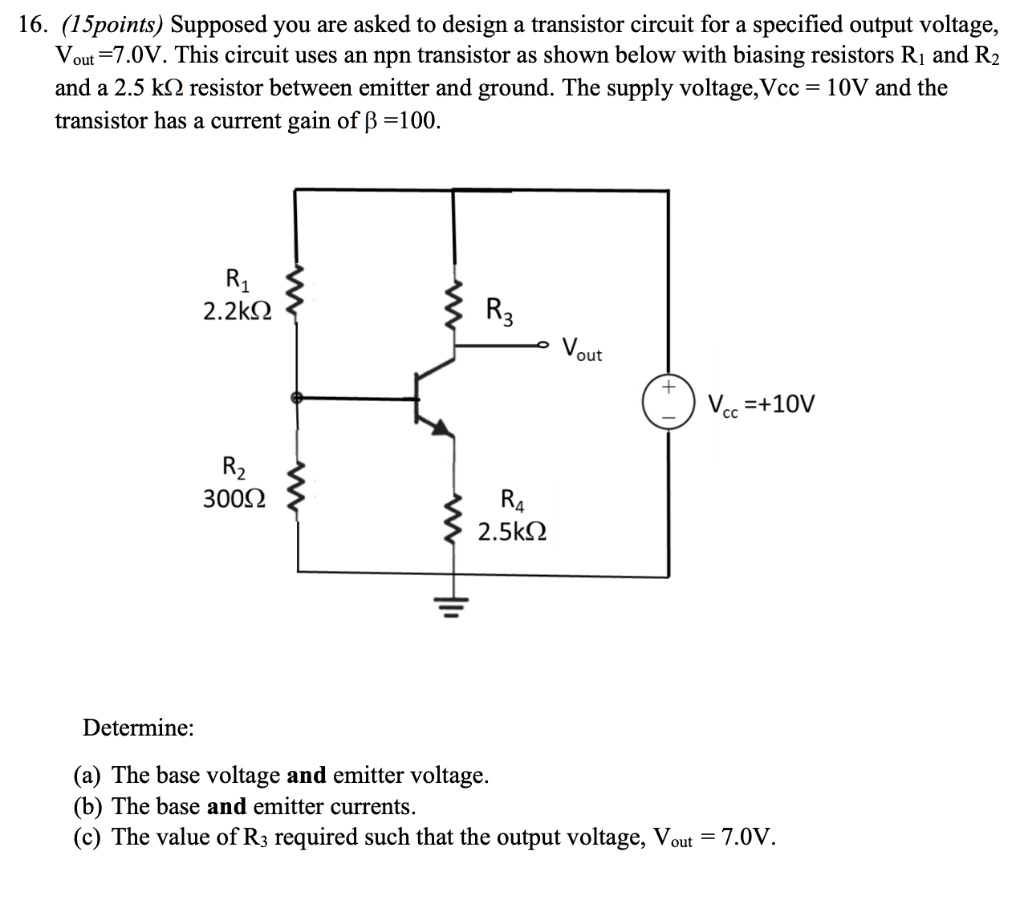 16. (15points) Supposed you are asked to design a transistor circuit ...