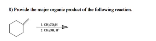 SOLVED: 8) Provide the major organic product of the following reaction ...