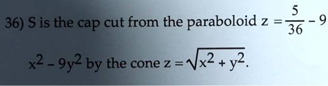 5 9 3636 S Is The Cap Cut From The Paraboloid Zx2 9y2 Itprospt