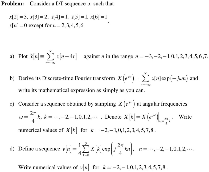 Solved Problem Consider A Dt Sequence X Such That X2 3 4 3 2 X 4 1 X 5 1 X 6 1 0 Except For N 2 3 4 5 6 A Plot I N Xln 4r Against N