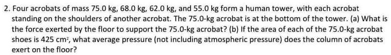 SOLVED: 2. Four acrobats of mass 75.0 kg, 68.0 kg; 62.0 kg; and 55.0 kg ...