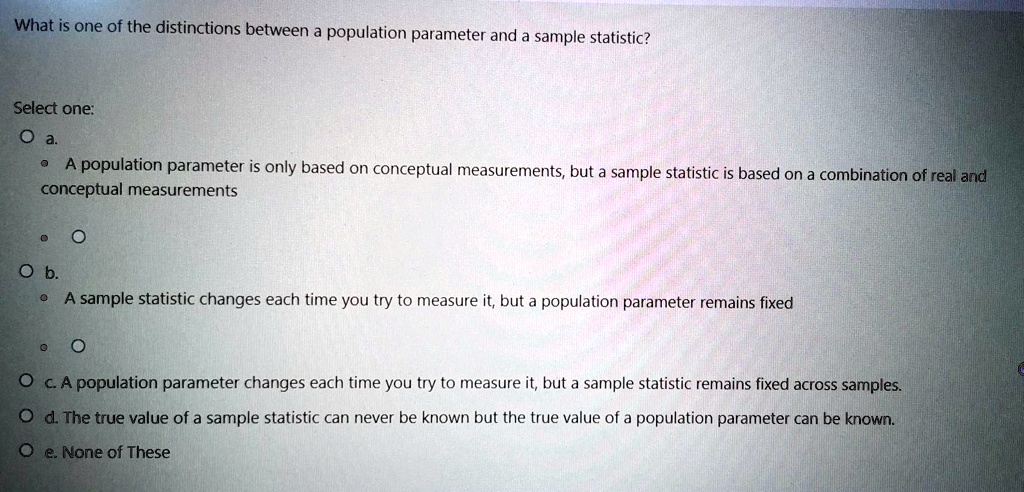 SOLVED: What is one of the distinctions between population parameter ...