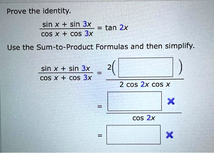 Solved Prove The Identity Sin X Sin 3x Cos X Cos 3x Tan 2x Use The Sum To Product Formulas And Then Simplify Sin X Sin 3x Cos X Cos 3x