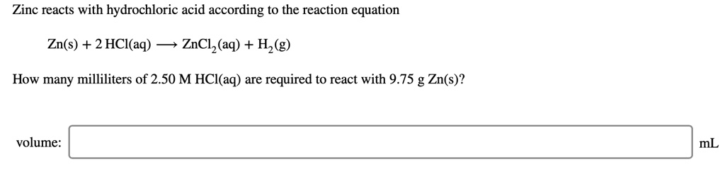 SOLVED: Zinc reacts with hydrochloric acid according to the reaction ...