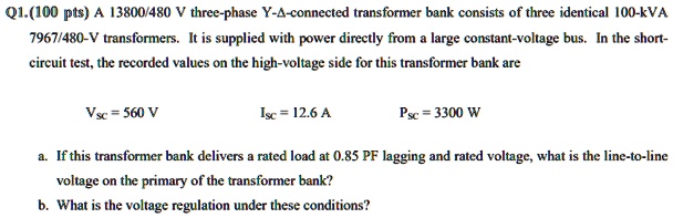 SOLVED: Q1. (100 pts) A 13800/480 V three-phase Y-connected transformer ...