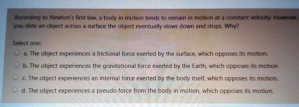 solved-according-to-newton-first-iaw-a-body-in-motion-tends-to