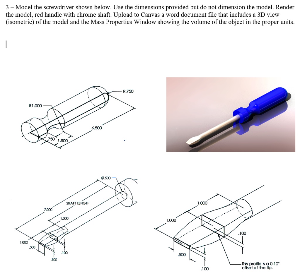 SOLVED Use SolidWorks 3 Model the screwdriver shown below. Use the dimensions provided but do