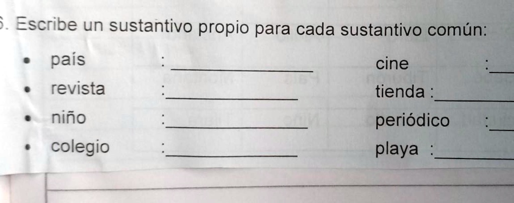 por favor me pueden a yudar con estas preguntas escribe un sustantivo propio para cada sustantivo comun pais cine revista tienda nino periodico colegio playa 99276