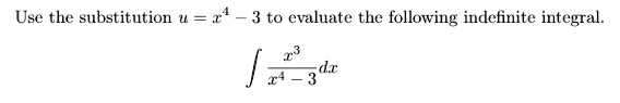 use the substitution u x4 3 to evaluate the following indefinite integral int fracx3x4 3dx 18857
