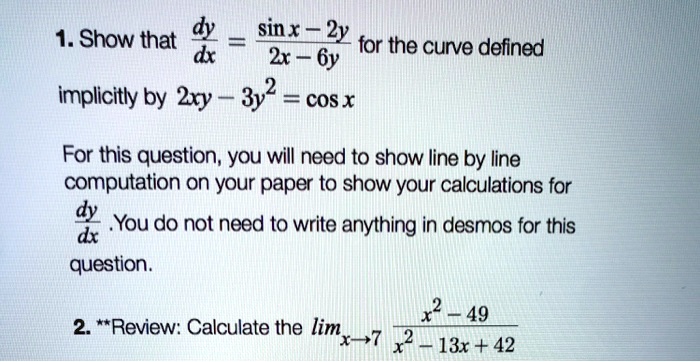 Solved 1 Show That D Sinx 2y For The Curve Defined Dx 2x 6y Implicitly By 2xy 3y2 Cosx For This Question You Will Need T0 Show Line By Line Computation On