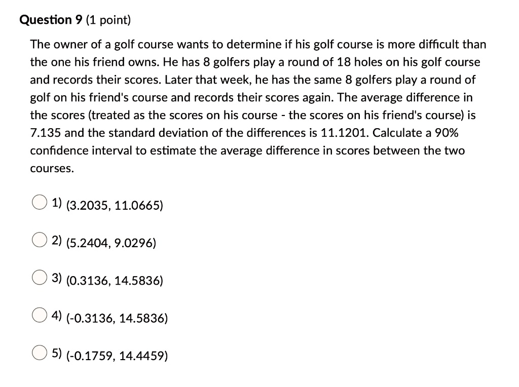 SOLVED Question 9 (1 point) The owner of a golf course wants to
