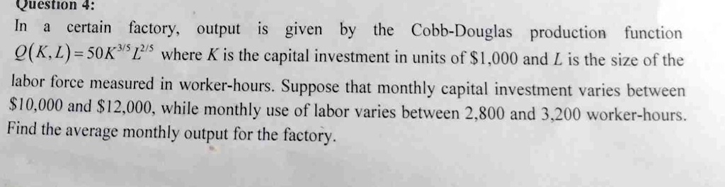 SOLVED: In a certain factory, output is given by the Cobb-Douglas ...
