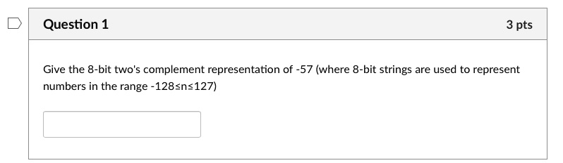 SOLVED: Give the 8-bit two's complement representation of -57 (where 8 ...