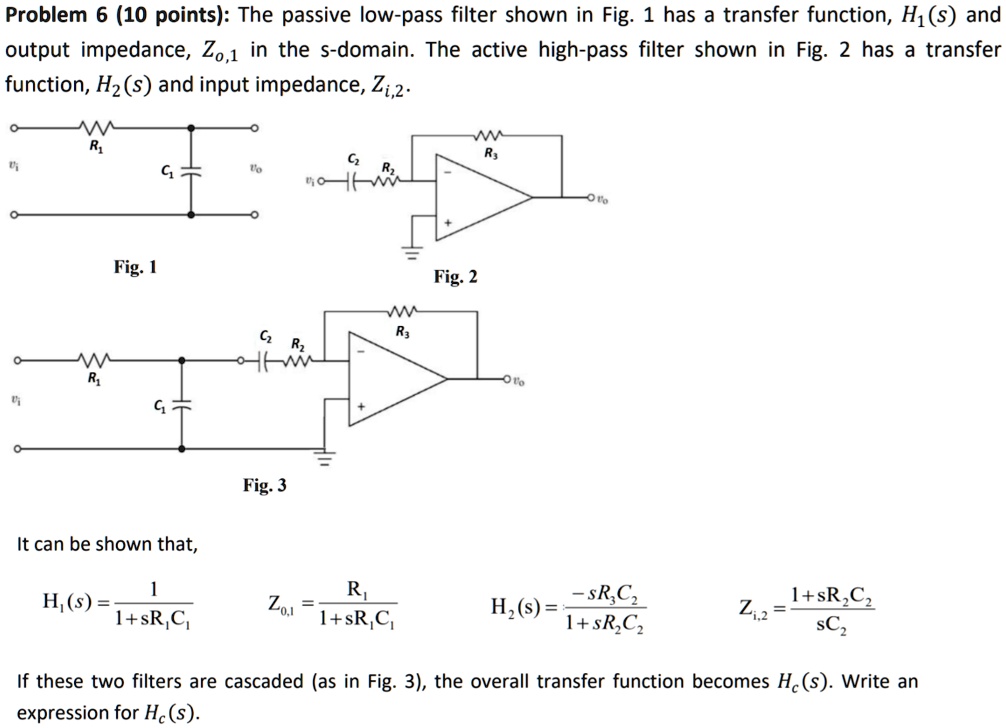 SOLVED: Problem 6 (10 points): The passive low-pass filter shown in Fig ...