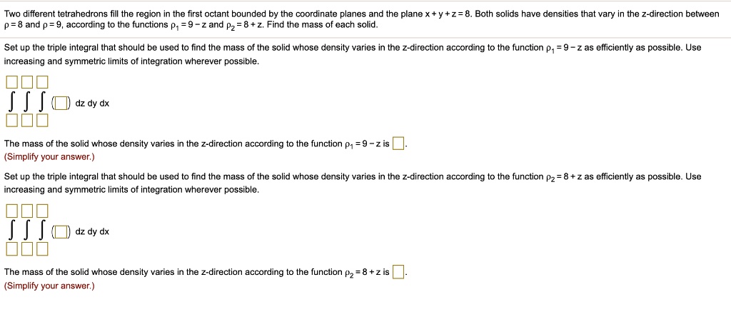 Solved Two Different Tetrahedrons Fill The Region The First Octant Bounded By The Coordinate