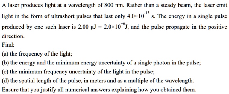 laser produces light at a wavelength of 800 nm rather than a steady ...