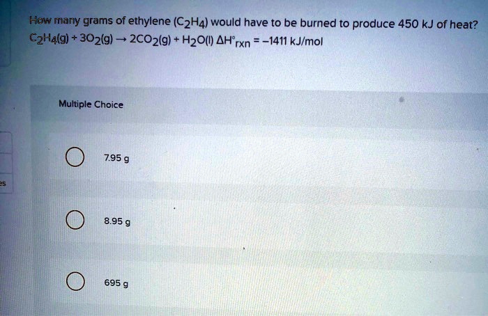 SOLVED How many grams of ethylene C2H4 would have to be burned