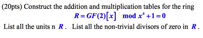 2opts construct the addition and multiplication tables for the ring r ...