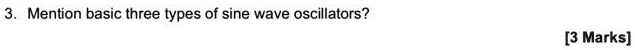 3. Mention basic three types of sine wave oscillators?
