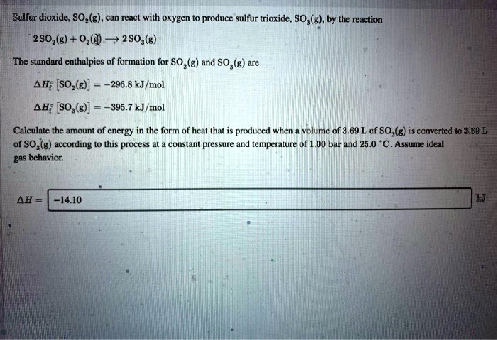 Solved Sulfur Dioxide Soz G Can React With Oxygen To Produce Sulfur Trioxide Sos G By