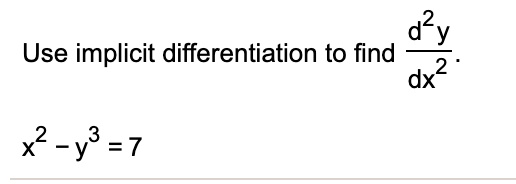 2y use implicit differentiation to find dx2 x y3 7 47759