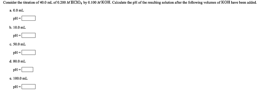 Consider the titration of 40.0 mL of 0.200 M HClO4 by 0.100 M KOH