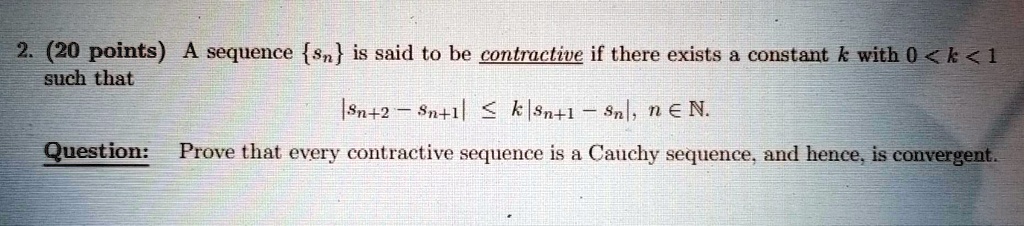 SOLVED: A sequence Sn is said to be contractive if there exists a ...