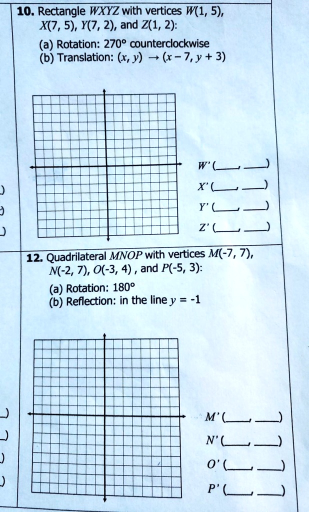 Solved 10 Rectangle Wxyz With Vertices W1 5 X 7 5 Y 7 2 And Z 1 2 A Rotation 2709 Counterclockwise B Translation X Y 4 X 7 Y 3 W L3 Xl Y L3 Z