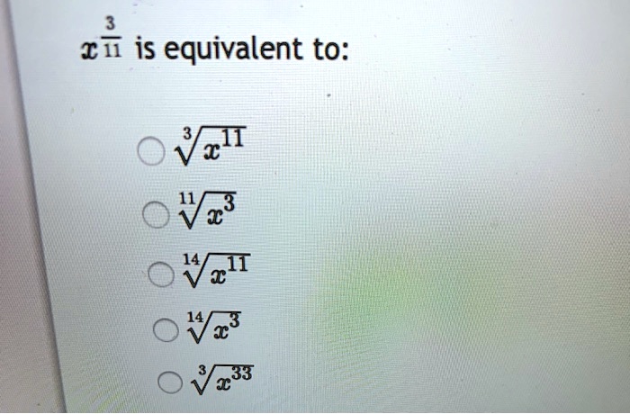 x^3/11 is equivalent to:

? ?x^11
? ?¹?x^3
? ¹??x^11
? ¹??x^3
? ?x^33