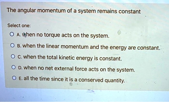 SOLVED: The angular momentum of a system remains constant when no net ...