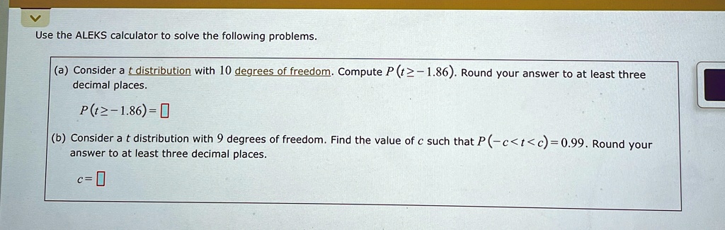 use the aleks calculator to solve the following problems a consider a t distribution with 10 degrees of freedom compute pt ge 186 round your answer to at least three decimal places pt ge 186 04847