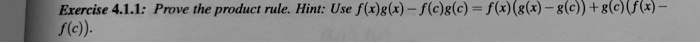 Prove the product rule. Hint: Use f(x)g(x) - f(c)g(c) = f(x)(g(x) - g(c)) + g(c)(f(x) - f(c)).