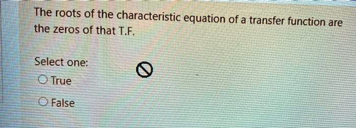 SOLVED: The roots of the characteristic equation of a transfer function ...