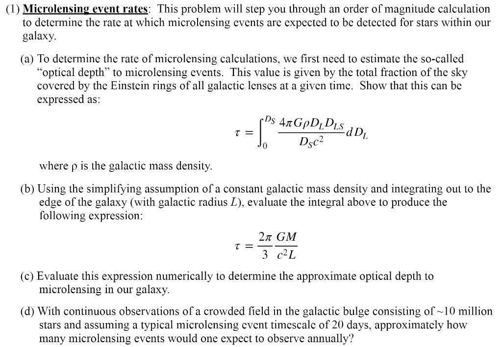 1 microlensing event rates this problem will step you through an order of magnitude calculation to determine the rate at which microlensing events are expected to be detected for stars withi 92253