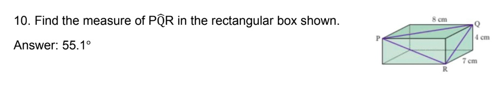 10. Find the measure of PQR in the rectangular box shown.
Answer: 55.1°