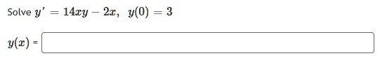 Solve y' = 14xy - 2x, y(0) = 3 
y(x) =