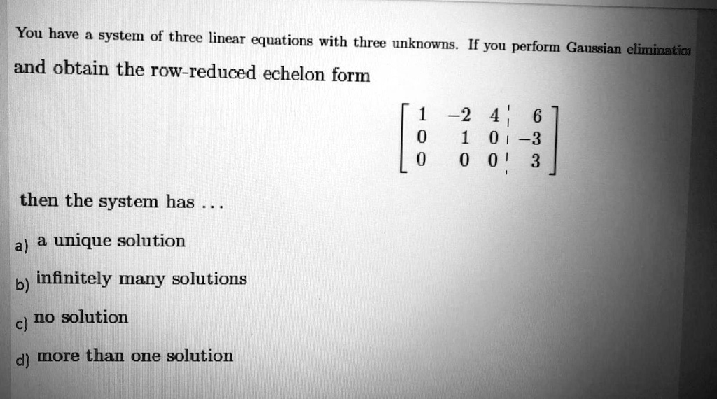 Solved You Have 1 System Of Three Linear Equations With Three Unknowns If You Perform Gaussian