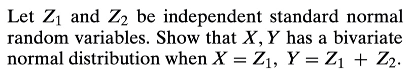 Let Z1 And Z2 Be Independent Standard Normal Random Variables Show That Xy Has A Bivariate 2145