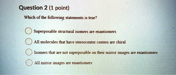 SOLVED: Question 2 (1 point) Which of the following statements is true ...