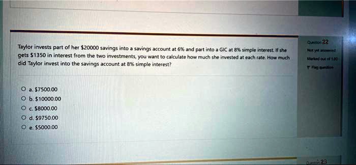 Taylor invests part of her 20000 savings into a savings account at 6%