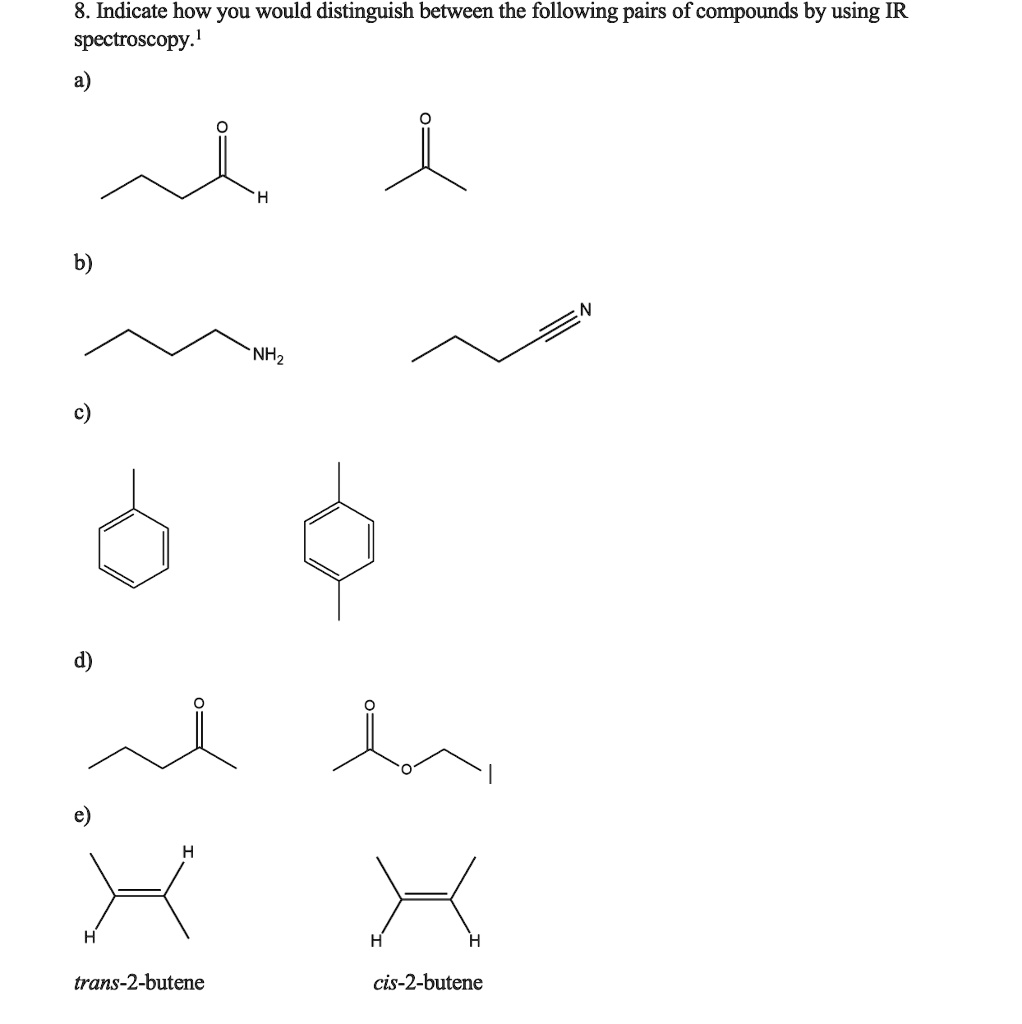 SOLVED: 8. Indicate how you would distinguish between the following ...