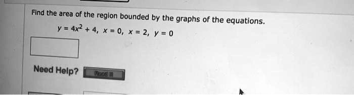 Find the area of the region bounded by the graphs of the equations.y = 4x^2 + 4, x = 0, x = 2, y = 0