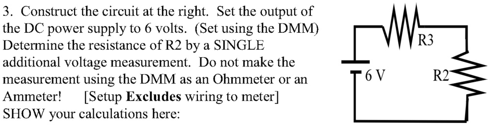 SOLVED: 3 Construct the circuit at the right Set the output of the DC ...