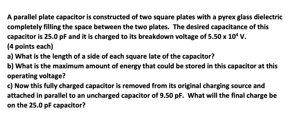 SOLVED:A_ parallel plate capacitor is constructed of two square plates ...