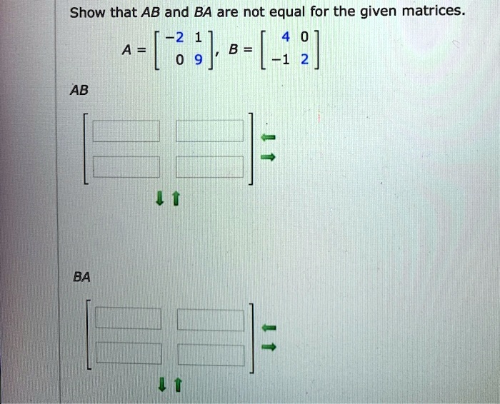 Solved Show That Ab And Ba Are Not Equal For The Given Matrices 52 A