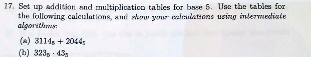 Solved 17 Set Up Addition And Multiplication Tables For Base 5 Use Solved 17 Set Up Addition And Multiplication Tables For Base 5 Use