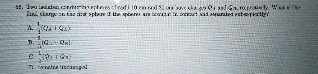 SOLVED:56. Two isolated conducting spheres of radii 10 cm and 20 cm ...