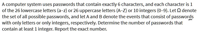 SOLVED: A Computer System Uses Passwords That Contain Exactly 6 ...