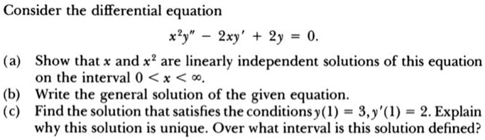 Solved Consider The Differential Equation 2xy 2y A Show That X And X Are Linearly Independent Solutions Of This Equation On The Interval 0 X 6 Write The General Solution Of The Given