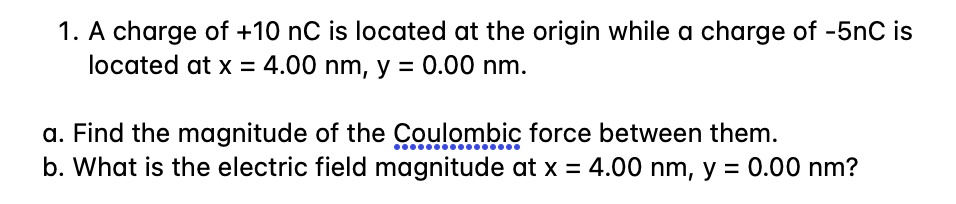 SOLVED: A charge of +10 nC is located at the origin while a charge of ...